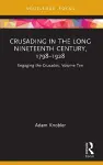 Crusading in the Long Nineteenth Century, 1798–1928 cover