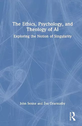 The Ethics, Psychology, and Theology of AI cover