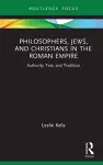 Philosophers, Jews, and Christians in the Roman Empire cover