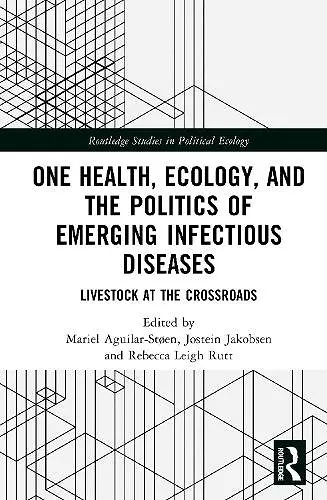 One Health, Ecology, and the Politics of Emerging Infectious Diseases cover