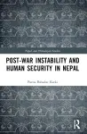 Post-War Instability and Human Security in Nepal cover
