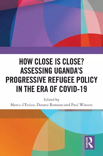 How Close is Close? Assessing Uganda’s Progressive Refugee Policy in the Era of COVID-19 cover