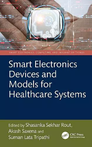 Smart Electronics Devices and Models for Healthcare Systems cover