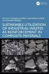 Sustainable Utilization of Industrial Wastes as Reinforcement in Composite Materials cover