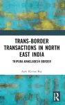 Trans-Border Transactions in North East India cover