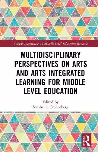 Multidisciplinary Perspectives on Arts and Arts Integrated Learning for Middle Level Education cover