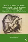 Using Psychoanalytic Techniques to Transform the Attachment Relationship to God cover