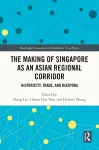 The Making of Singapore as an Asian Regional Corridor cover