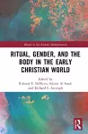 Ritual, Gender, and the Body in the Early Christian World cover