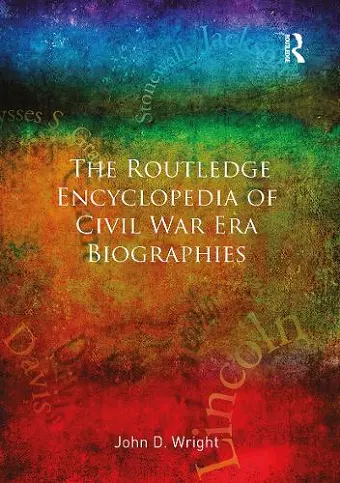 The Routledge Encyclopedia of Civil War Era Biographies cover