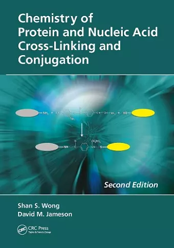 Chemistry of Protein and Nucleic Acid Cross-Linking and Conjugation cover