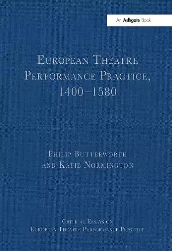 European Theatre Performance Practice, 1400-1580 cover