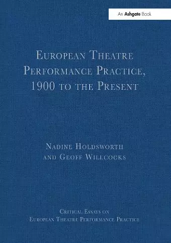 European Theatre Performance Practice, 1900 to the Present cover