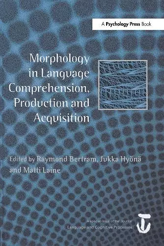 Morphology in Language Comprehension, Production and Acquisition cover