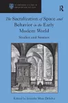 The Sacralization of Space and Behavior in the Early Modern World cover