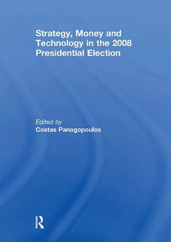 Strategy, Money and Technology in the 2008 Presidential Election cover