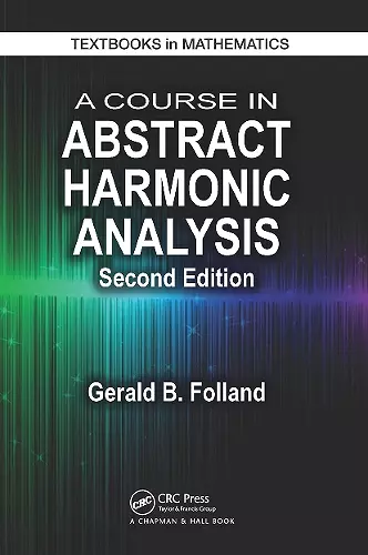 A Course in Abstract Harmonic Analysis cover