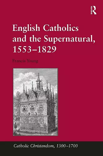English Catholics and the Supernatural, 1553–1829 cover