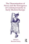 The Dissemination of News and the Emergence of Contemporaneity in Early Modern Europe cover