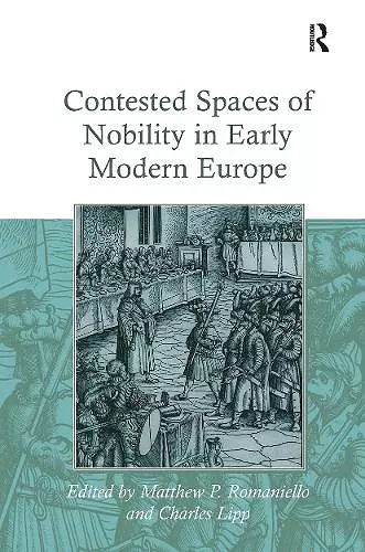 Contested Spaces of Nobility in Early Modern Europe cover