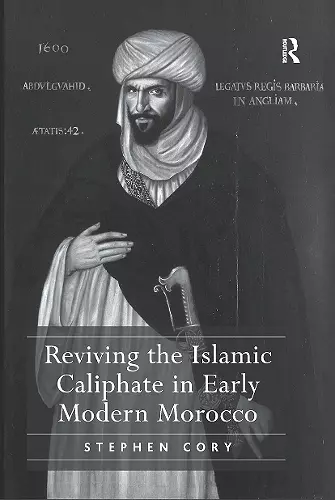Reviving the Islamic Caliphate in Early Modern Morocco cover