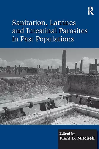 Sanitation, Latrines and Intestinal Parasites in Past Populations cover