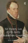 Sir Henry Lee (1533-1611): Elizabethan Courtier cover