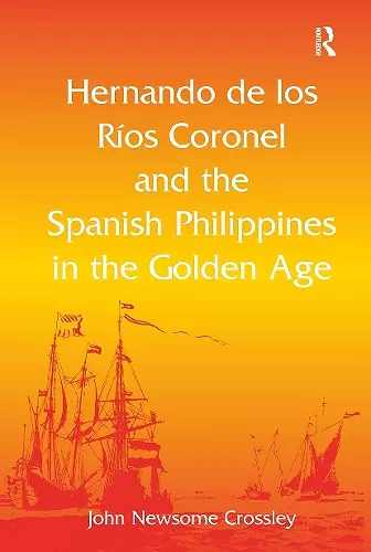 Hernando de los R� Coronel and the Spanish Philippines in the Golden Age cover