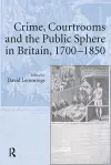 Crime, Courtrooms and the Public Sphere in Britain, 1700-1850 cover