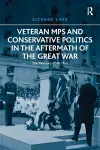 Veteran MPs and Conservative Politics in the Aftermath of the Great War cover