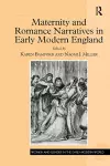 Maternity and Romance Narratives in Early Modern England cover