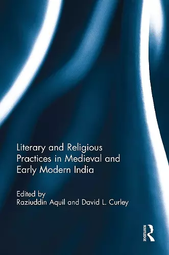 Literary and Religious Practices in Medieval and Early Modern India cover