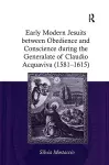 Early Modern Jesuits between Obedience and Conscience during the Generalate of Claudio Acquaviva (1581-1615) cover