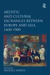Artistic and Cultural Exchanges between Europe and Asia, 1400-1900 cover