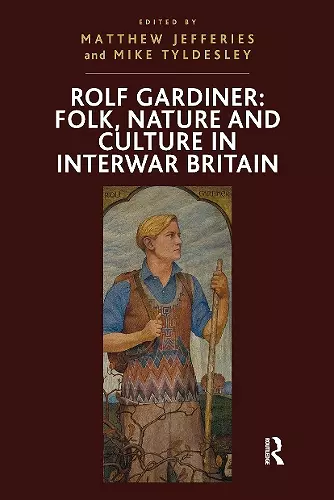 Rolf Gardiner: Folk, Nature and Culture in Interwar Britain cover