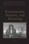 Romanticism, Memory, and Mourning cover