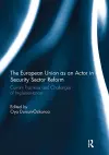The European Union as an Actor in Security Sector Reform cover