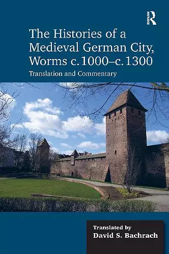 The Histories of a Medieval German City, Worms c. 1000-c. 1300 cover