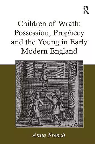 Children of Wrath: Possession, Prophecy and the Young in Early Modern England cover