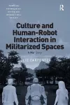 Culture and Human-Robot Interaction in Militarized Spaces cover