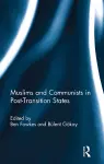 Muslims and Communists in Post-Transition States cover