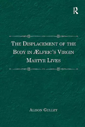 The Displacement of the Body in ?�lfric's Virgin Martyr Lives cover