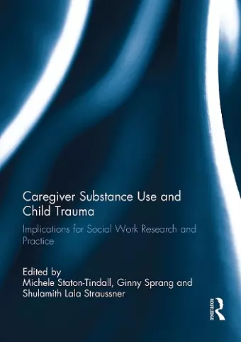 Caregiver Substance Use and Child Trauma cover
