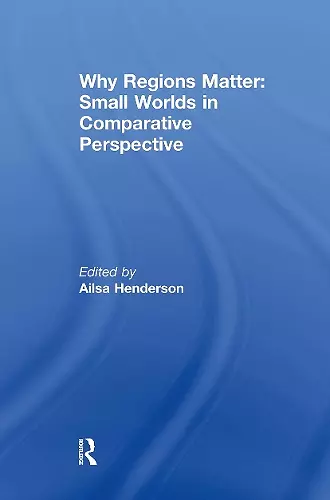 Why Regions Matter: Small Worlds in Comparative Perspective cover
