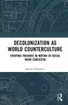 Decolonization as World Counterculture cover
