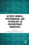 Altered Animals, Posthumanism, and Technology in Contemporary Narratives cover