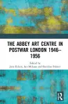 The Abbey Art Centre in Postwar London 1946–1956 cover