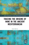 Tracing the Origins of Wine in the Ancient Mediterranean cover