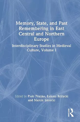 Memory, State, and Past Remembering in East Central and Northern Europe cover