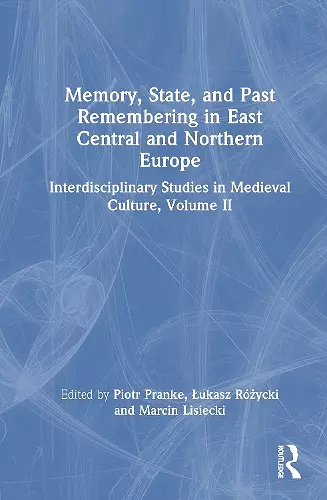 Memory, State, and Past Remembering in East Central and Northern Europe cover